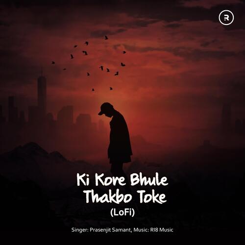 Ki Kore Bhule Thakbo Toke (feat. Prasenjit Samant) (LoFi)