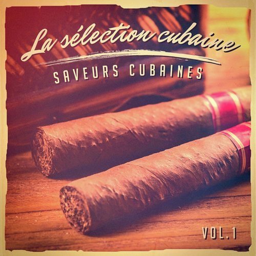 La sélection cubaine, Vol. 1 (Le meilleur de la musique cubaine)