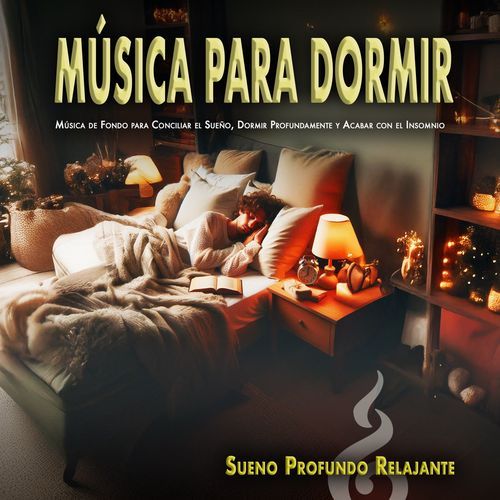 Música para Dormir: Música de Fondo para Conciliar el Sueño, Dormir Profundamente y Acabar con el Insomnio