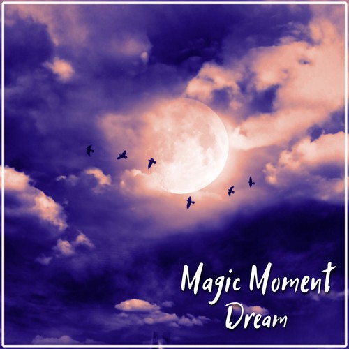 Magic Moment Dream - Music for Restful Sleep, Natural Deep Sleep, Sounds of Nature, Ambient Sounds