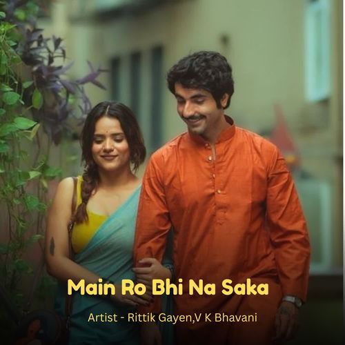 Main Ro Bhi Na Saka