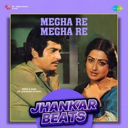 Megha Re Megha Re - Jhankar Beats