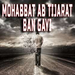 Mohabbat Ab Tijarat Ban Gayi-KF4iXRx9TXQ