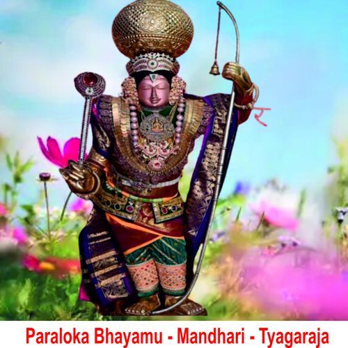 Paraloka Bhayamu - Mandhari - Tyagaraja