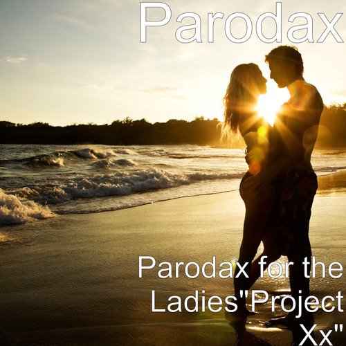 Parodax for the Ladies: Project Xx