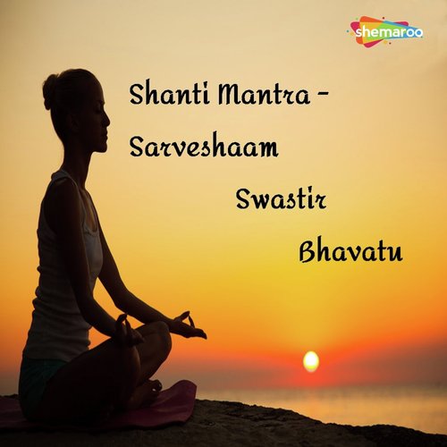 Shanti Mantra Sarveshaam Swastir Bhavatu