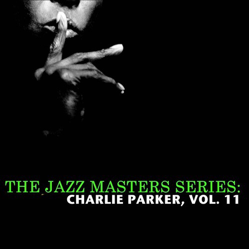 The Jazz Masters Series: Charlie Parker, Vol. 11