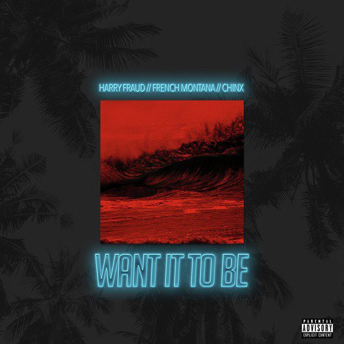Want It to Be (feat. French Montana & Chinx)