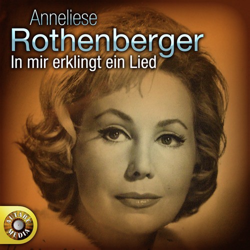 Anneliese Rothenberger - In mir klingt ein Lied