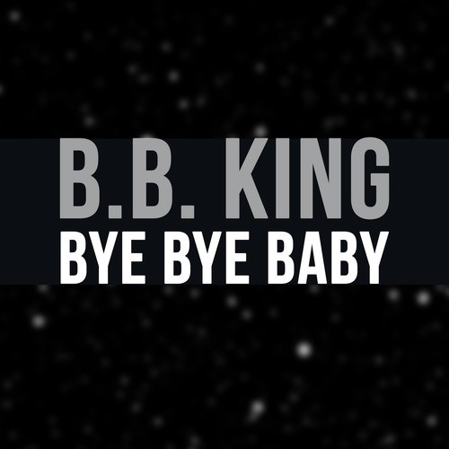 B.B. King - Bye Bye Baby