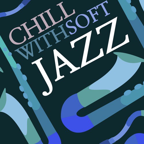 Chill with Soft Jazz