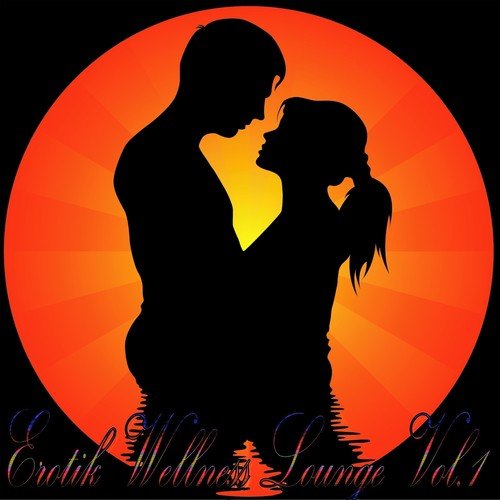 Erotik Wellness Lounge, Vol. 1 (Tantra Chill Out and Kamasutra Ambient)