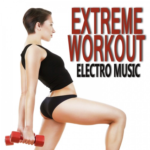 Extreme Workout Electro Music
