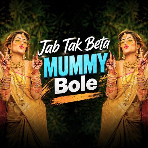 Jab Tak Beta Mummy Bole