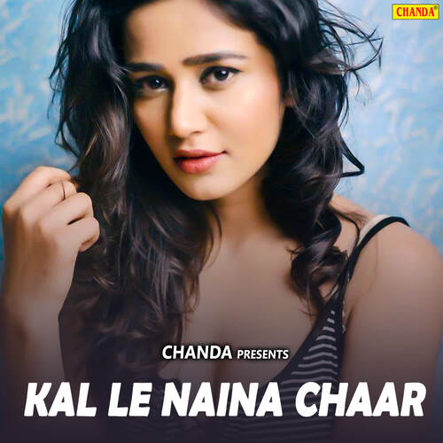 Kal Le Naina Chaar