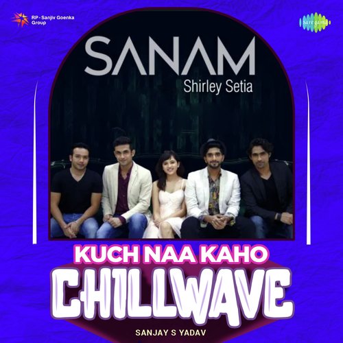 Kuch Naa Kaho - Chillwave