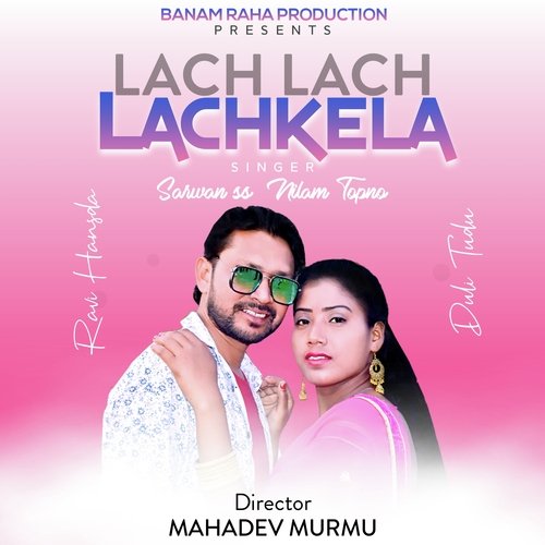 Lach Lach Lachkela Nagpuri Song