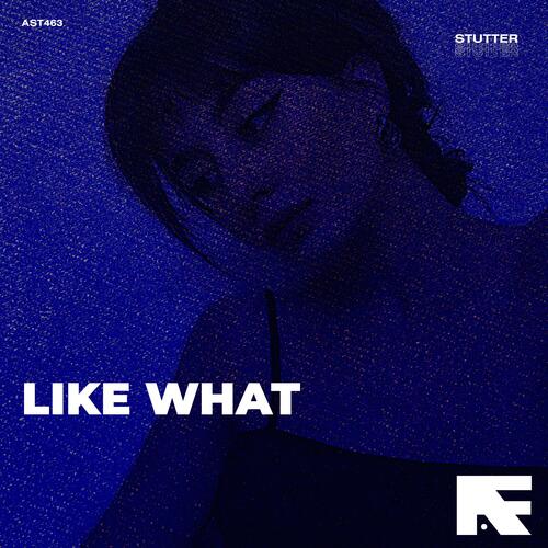 Like What (Stutter Techno)