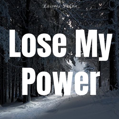 Lose My Power