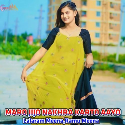 MARO JIJO NAKHRA KARTO AAYO