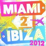 Miami 2 Ibiza 2012 - 40 of the Biggest Upfront Club Anthems & Party Floorfillers!