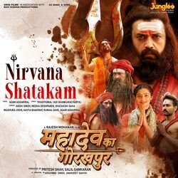 Nirvana Shatakam (From &quot;Mahadev Ka Gorakhpur&quot;)-OwEGfB5pQQY