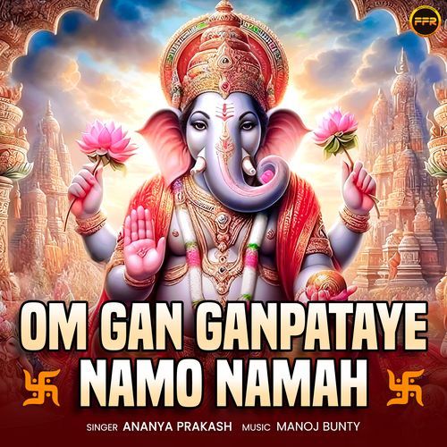 Om Gan Ganpataye Namo Namah