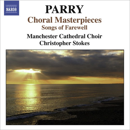 Parry, H.: Choral Masterpieces - Songs of Farewell / I Was Glad / Jerusalem