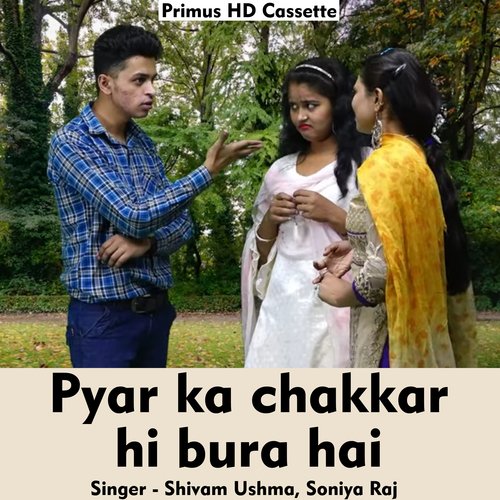 Pyar ka chakkar hi bura hai