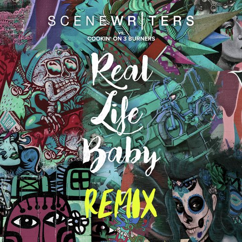 Real Life Baby (Scene Writers vs. Cookin&#039; on 3 Burners) [Remix]_poster_image