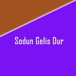 Sodun Gelis Dur