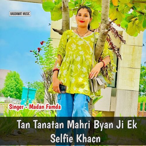 Tan Tanatan Mahri Byan Ji Ek Selfie Khacn