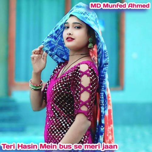 Teri Hasin Mein Bus Se Meri Jaan
