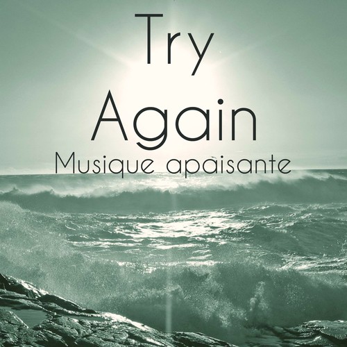 Try Again - Musique apaisante pour la bonne santé techniques de relaxation résolution de problème avec sons de la nature new age instrumentaux