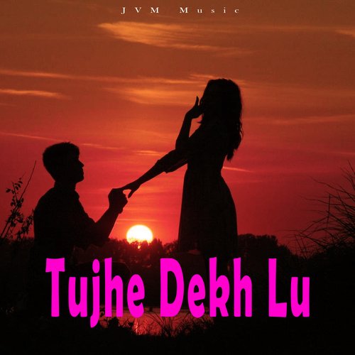 Tujhe Dekh Lu