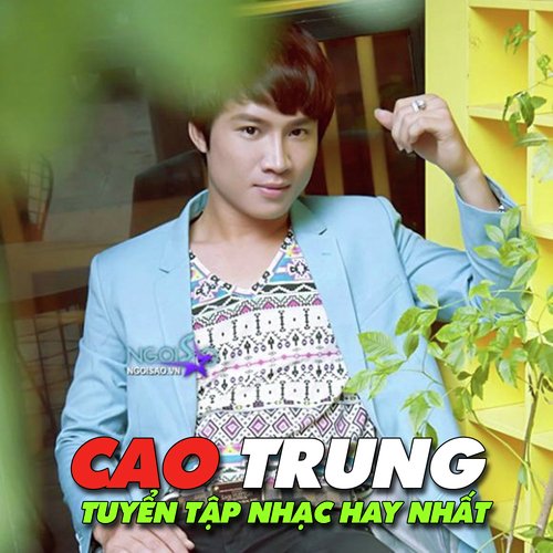 Tuyển tập nhạc hay nhất của Cao Trung