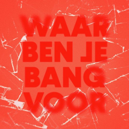 Waar Ben Je Bang Voor