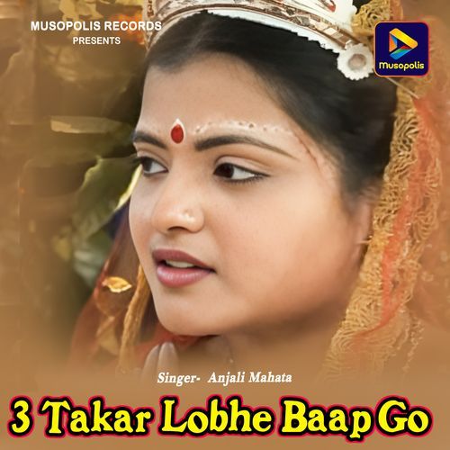 3 Takar Lobhe Baap Go