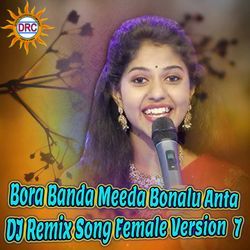 Bora Banda Meeda Bonalu Anta (DJ Remix Song Female Version 7)-HjhSWCdveXo