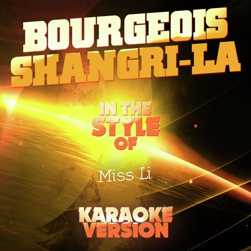 Bourgeois Shangri-La (In the Style of Miss Li) [Karaoke Version] - Single