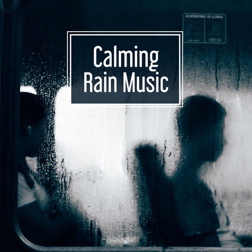 Calming Rain Music – Stress Relief, Calm Down & Relax, Nature Relaxation, Soft Sounds, Peaceful Music