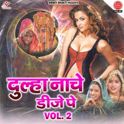 Dulha Nache DJ Pe Vol.2