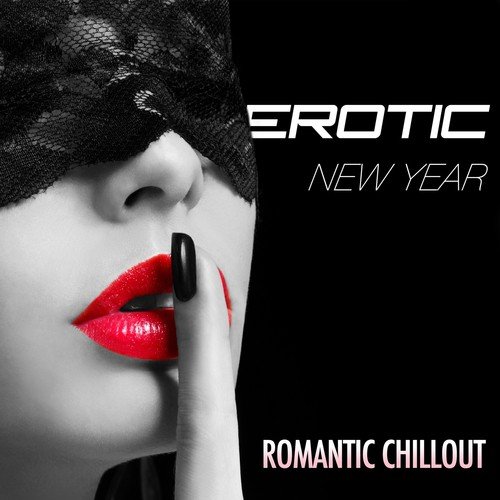 Erotic New Year: Romantic Chillhouse Background Music with Smooth Jazz Vibes for the Most Sensual New Year's Eve