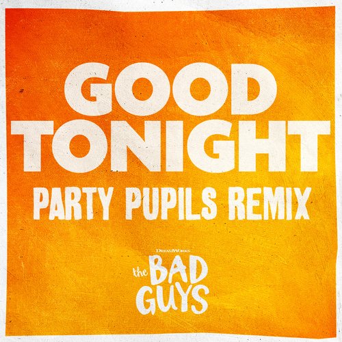 Good Tonight (from The Bad Guys) (Party Pupils Remix)