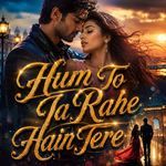 Hum To Tujhse Mohabbat