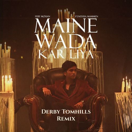 Maine Wada Kar Liya (Derby Tomhills Remix)