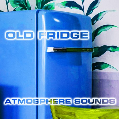 Fridge Sleep Sound (feat. Atmospheres White Noise Sounds, White Noise Sound 3D, Nature Sounds FX & Cooling Fan Sound) cover art
