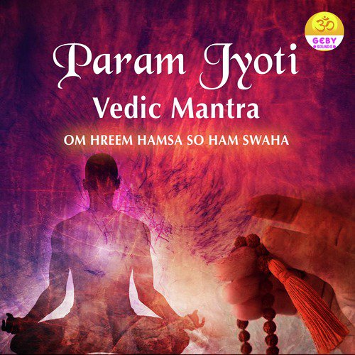 Param Jyoti Vedic Mantra (Om Hreem Hamsa so Ham Swaha)