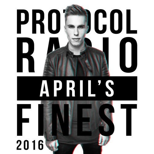 Protocol Radio – April’s Finest 2016