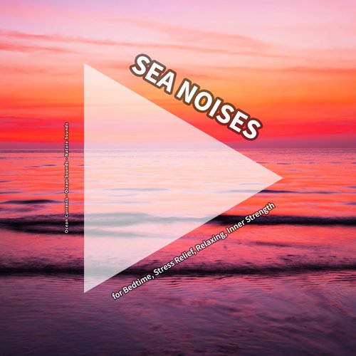Sea Noises for Bedtime, Stress Relief, Relaxing, Inner Strength